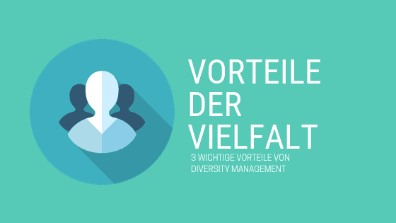 Diversity Management birgt viele Vorteile für Unternehmen.