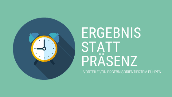 Ergebnisorientiertes Führen - Ein Beitrag zu Präsenz und Leistung im Job