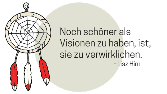 Visionen müssen als erreichbare Ziele formuliert und umgesetzt werden.