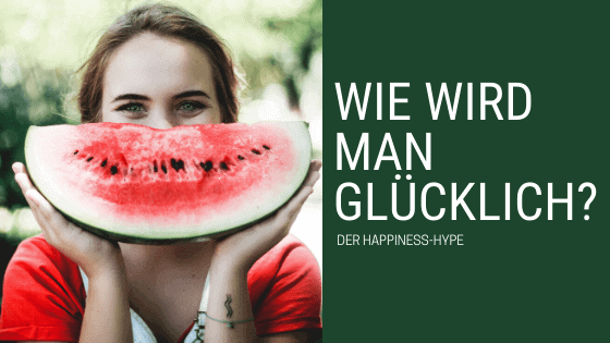 Wie wird man glücklich - Blogbeitrag Happiness at work